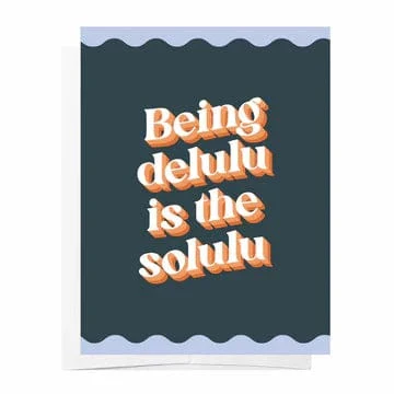 Being delulu is the solulu - Just Because Card*