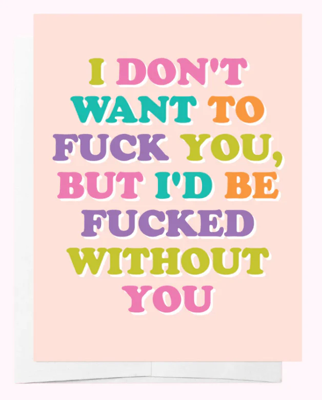 Don't Want You Greeting Card* - Image 2