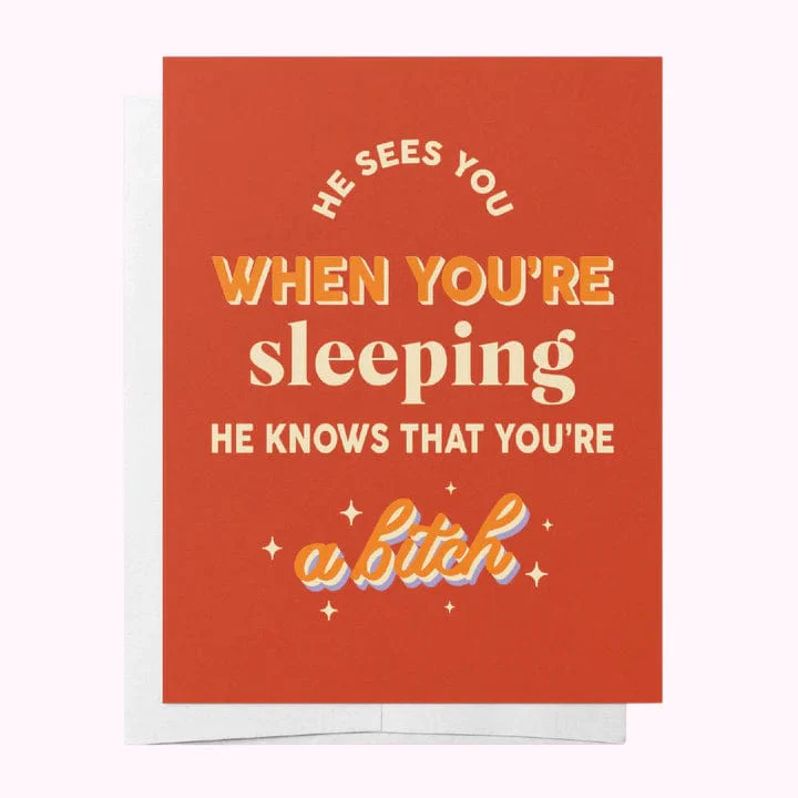 He Sees You When You're Sleeping, He Knows That You're A Bitch Greeting Card - Image 2