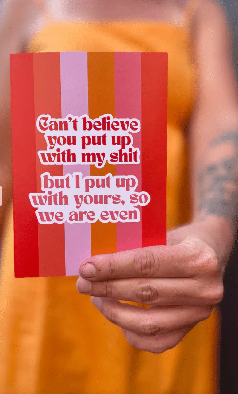 I Can't Believe You Put Up With My Shit Greeting Card