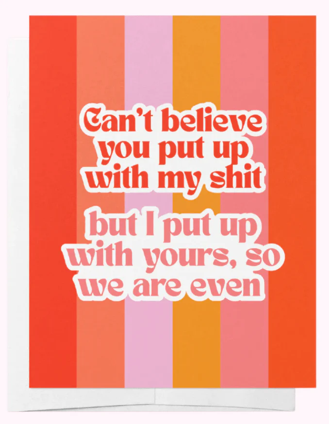 I Can't Believe You Put Up With My Shit Greeting Card - Image 3